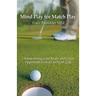 Mind Play for Match Play: Outsmarting your brain and your opponent in head to head golf