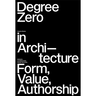 Degree Zero in Architecture: Form, Value, Authorship