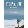 Stepping Out: Navigating Your Twenties with Wisdom