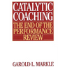 Catalytic Coaching: The End of the Performance Review