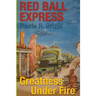 Red Ball Express: Greatness Under Fire