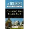 Greater Than a Tourist- Chiang Rai Thailand: 50 Travel Tips from a Local