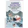 Career Catalyst: Your Ultimate Guide to Landing Your Dream Job