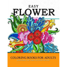 Easy Flower Coloring Books for Adults: Mindfulness and Stress Relieving Patterns