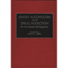 Jewish Alcoholism and Drug Addiction: An Annotated Bibliography