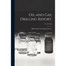 Oil and Gas Drilling Report; No. 567-590