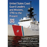 United States Coast Guard Leaders and Missions, 1790 to the Present