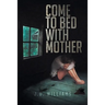 Come to Bed with Mother