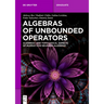 Algebras of Unbounded Operators: Algebraic and Topological Aspects of Murray-Von Neumann Algebras
