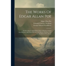 The Works Of Edgar Allan Poe: Newly Collected And Edited, With A Memoir, Critical Introductions, And Notes, By Edmund Clarence Stedman And George Ed