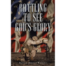 Battling to See God's Glory
