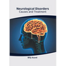 Neurological Disorders: Causes and Treatment