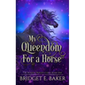 My Queendom for a Horse