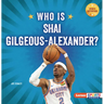 Who Is Shai Gilgeous-Alexander?: Oklahoma City Thunder Superstar