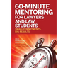 60-Minute Mentoring for Lawyers and Law Students: Small Commitments, Big Results
