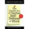 The Gentle Art of Verbal Self Defense at Work