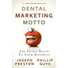 Dental Marketing Motto: The Secret Recipe To Grow Referrals