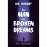 Mr. Nobody the Man with a Broken Dreams