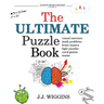 The Ultimate Puzzle Book: Mazes, Brain Teasers, Logic Puzzles, Math Problems, Visual Exercises, Word Games, and More!