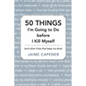50 THINGS I'm Going to Do before I Kill Myself: (and other tricks that keep me alive)