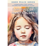 I Am Full Of Many Colors: Find Calm And Feel Good With Meditation For Children