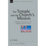 The Temple and the Church's Mission: A Biblical Theology of the Dwelling Place of God Volume 17