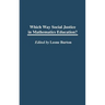 Which Way Social Justice in Mathematics Education?