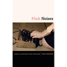 Pink Noises: Women on Electronic Music and Sound