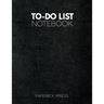 To Do List Notebook: Personal & Business Tasks With Priority Status, Daily To Do List, Checklist Paper Agenda 8.5 x 11 - Minimal Black Edition