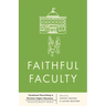 Faithful Faculty: Vocational Flourishing in Christian Higher Education