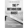 The Metabolism Boost: How to Burn Fat and Gain Energy Naturally
