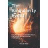 The Singularity Event: A science fiction stories about the future of the Artificial Intelligence