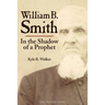 William B. Smith: In the Shadow of a Prophet