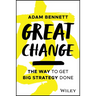 Great Change: The Way to Get Big Strategy Done