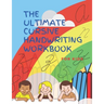 The Ultimate Cursive Handwriting Workbook For Kids: Cursive full practice for beginners workbook / Writing Practice Book to Master Letters, Words, Sen