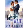 Worth the Wait: Second Chance Billionaire Romance