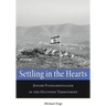 Settling in the Hearts: Jewish Fundamentalism in the Occupied Territories