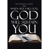 When Self Fails You, God Will Sustain You