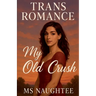 Trans Romance: My Old Crush