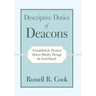 Descriptive Duties of Deacons: A Guidebook for Practical Deacon Ministry Through the Local Church