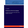 A Dictionary of the Cree Language: As spoken by the Indians of the Hudson's Bay Company's territories