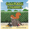 Garbage Squirrel: A Picture Book About Friendship, Kindness, and Second Chances (Ages 4-8)