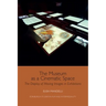 The Museum as a Cinematic Space: The Display of Moving Images in Exhibitions