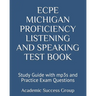 ECPE Michigan Proficiency Listening and Speaking Test Book: Study Guide with mp3s and Practice Exam Questions