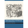 Global Approaches to the Holocaust: Memory, History, and Representation