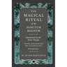 The Magical Ritual of the Sanctum Regnum - Interpreted by the Tarot Trumps - Translated from the Mss. of Éliphas Lévi - With Eight Plates