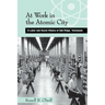 At Work in the Atomic City: A Labor and Social History of Oak Ridge, Tennessee