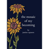 The Mosaic of My Becoming