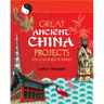 Great Ancient China Projects: You Can Build Yourself
