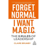 Forget Normal - I Want Magic: The 5 Rules of Leadership